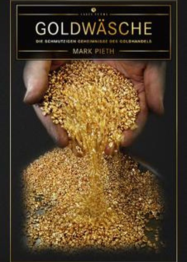 Goldwäsche: Die schmutzigen Geheimnisse des Goldhandels
