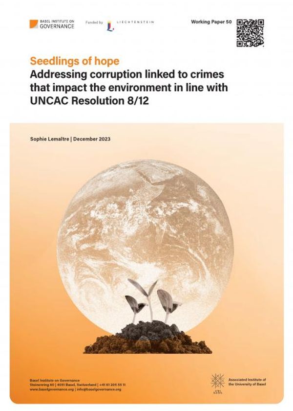 (Forthcoming) Working Paper 50: Seedlings of hope: Addressing corruption linked to crimes that impact the environment in line with UNCAC Resolution 8/12