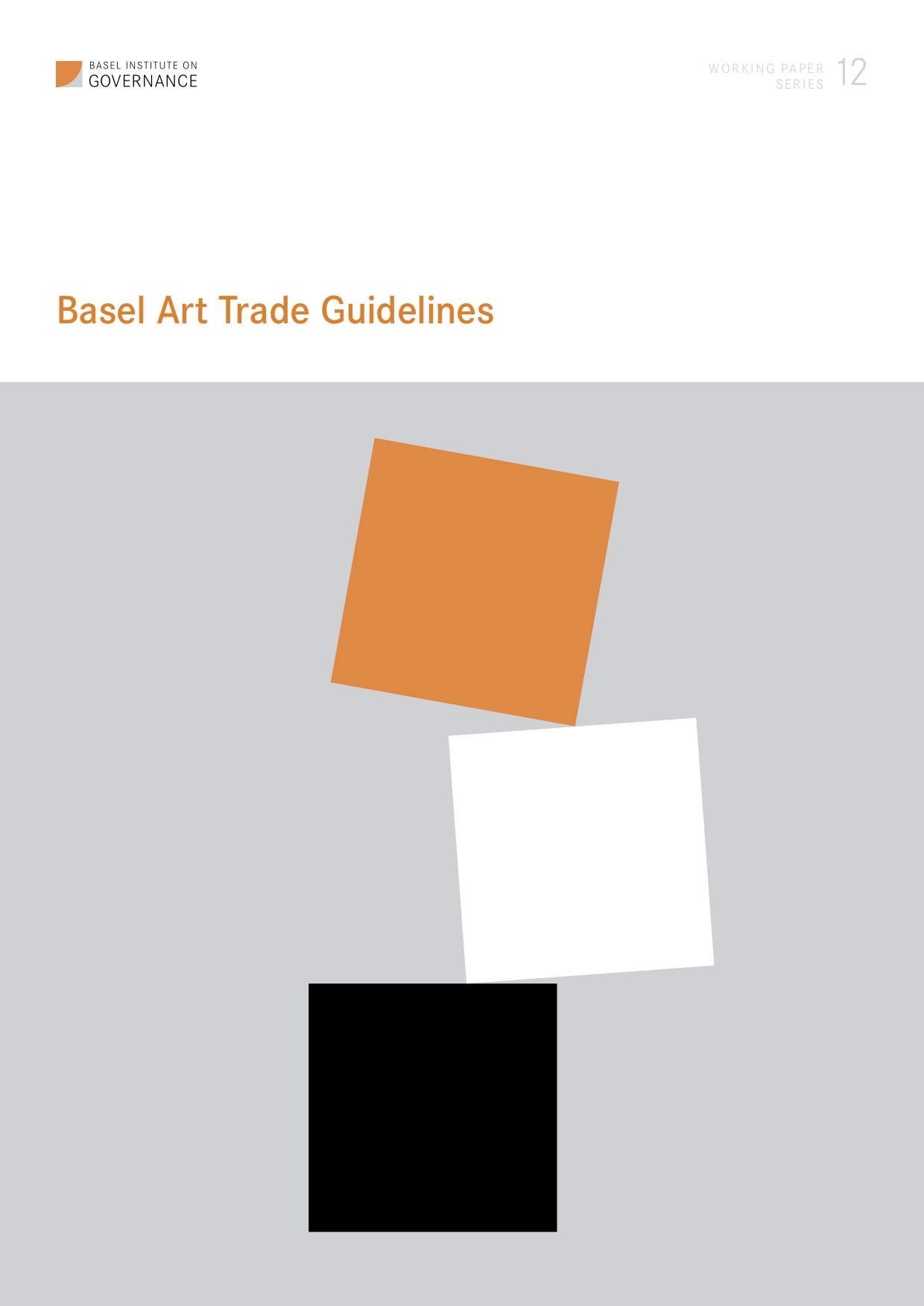 Working Paper 12: Basel Art Trade Guidelines: An intermediary report of a self-regulation initiative cover