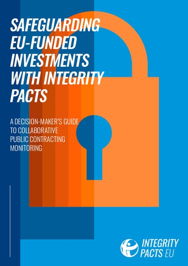 Front cover of Safeguarding EU-funded investments with Integrity Pacts: a decision-maker’s guide to collaborative public contracting